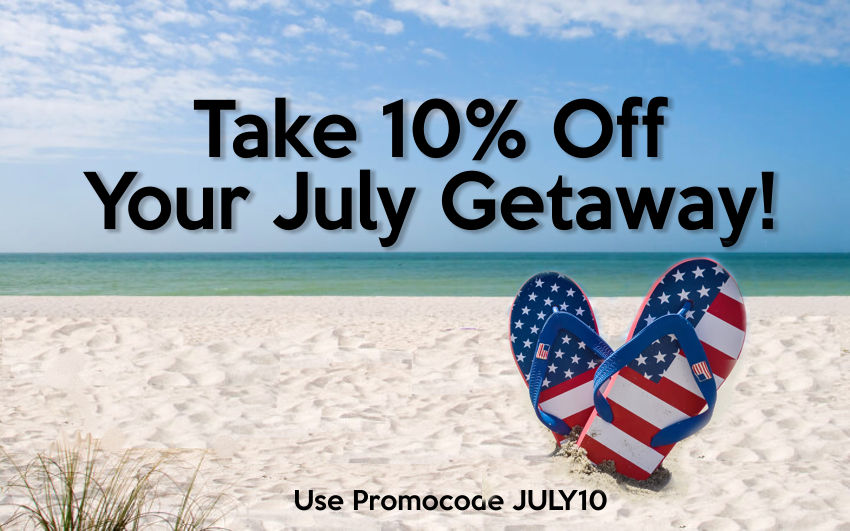 Take 10% off your July Getaway!